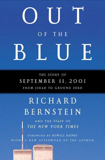 Out Of The Blue : The Story Of September 11, 2001, From Jihad To Ground Zero by Richard Bernstein