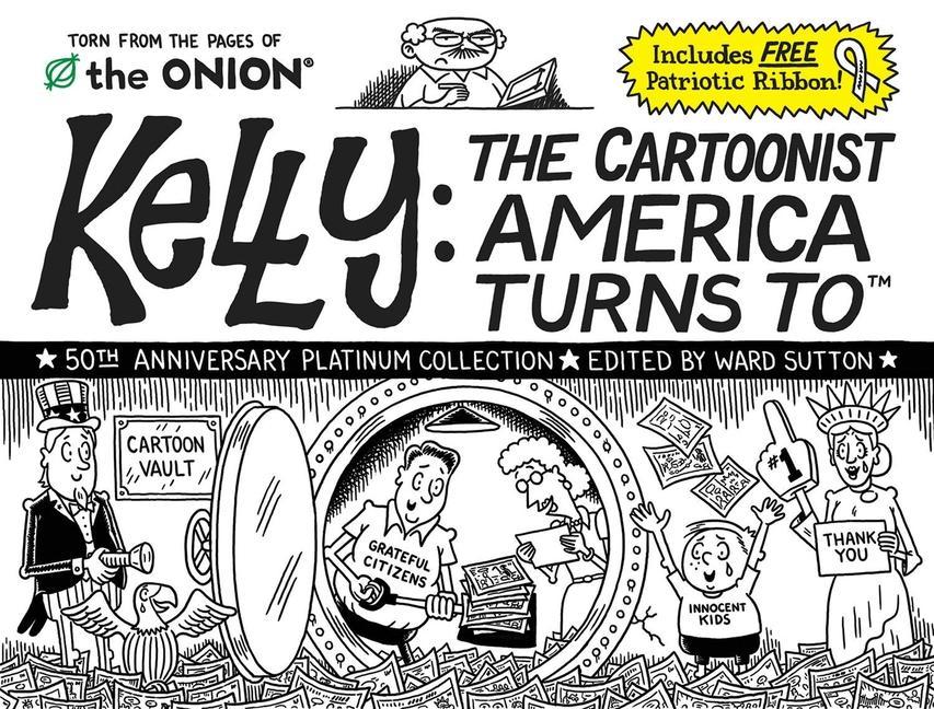 Kelly : The Cartoonist America Turns To by Ward Sutton