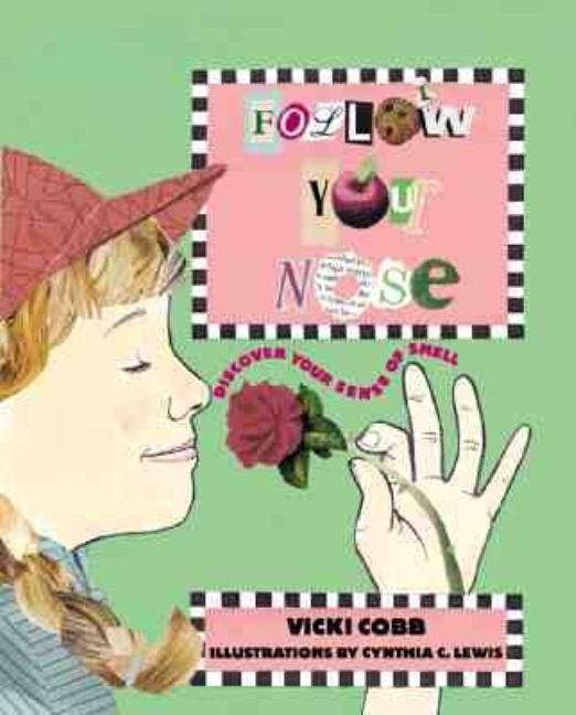 Follow Your Nose : Discover by Vicki Cobb and Nancy Cobb