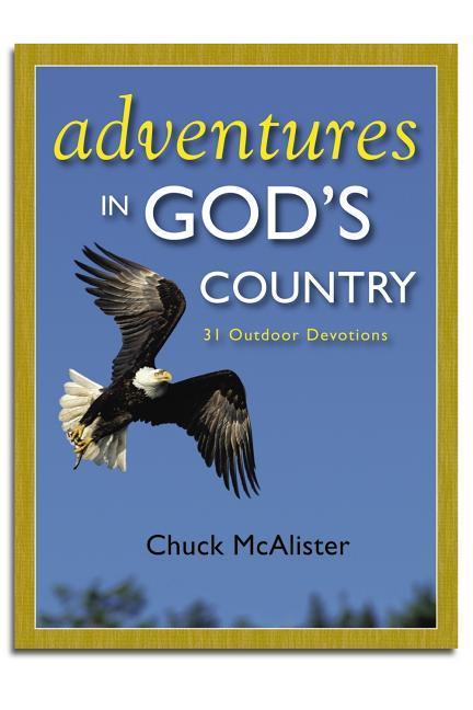 Adventures In God's Country : 31 Outdoor Devotions by Chuck McAlister