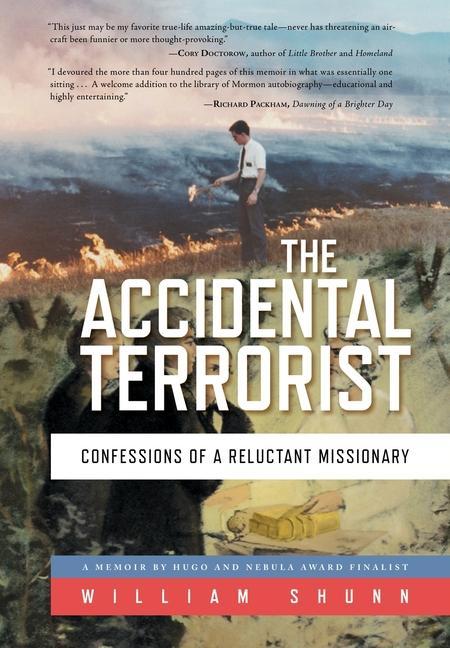 Accidental Terrorist : Confessions Of A Reluctant Missionary by William Shunn